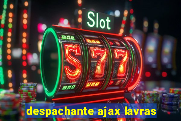 despachante ajax lavras